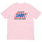 I'm Not Short I'm Fun Sized Tee