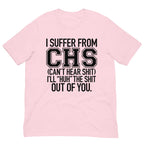 I Suffer From CHS Tee