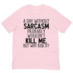 A Day Without Sarcasm Tee