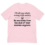 What Is Wrong With Society Tee