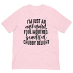 I'm Just An Awkward Foul Mouthed Beautiful Chubby Delight Tee