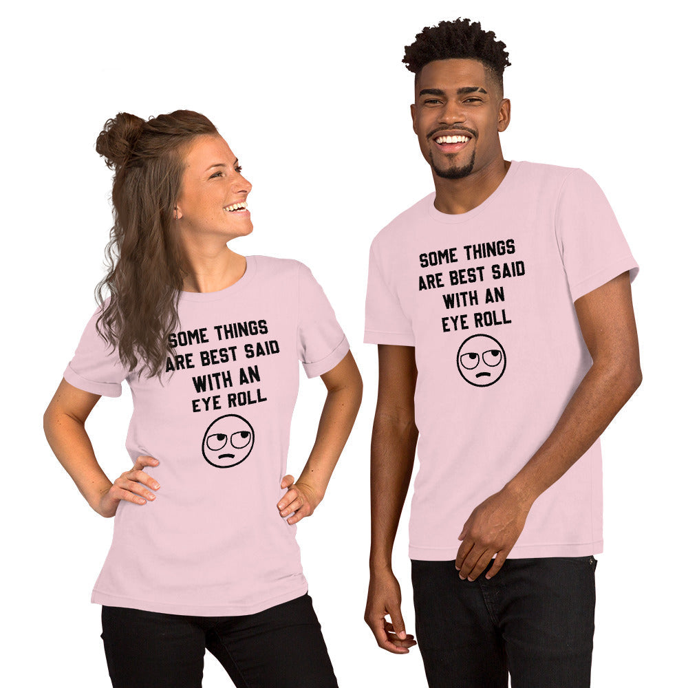 Some Things Are Just Best Said With An Eye Roll Tee