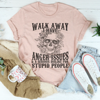 Walk Away I Have Anger Issues Tee
