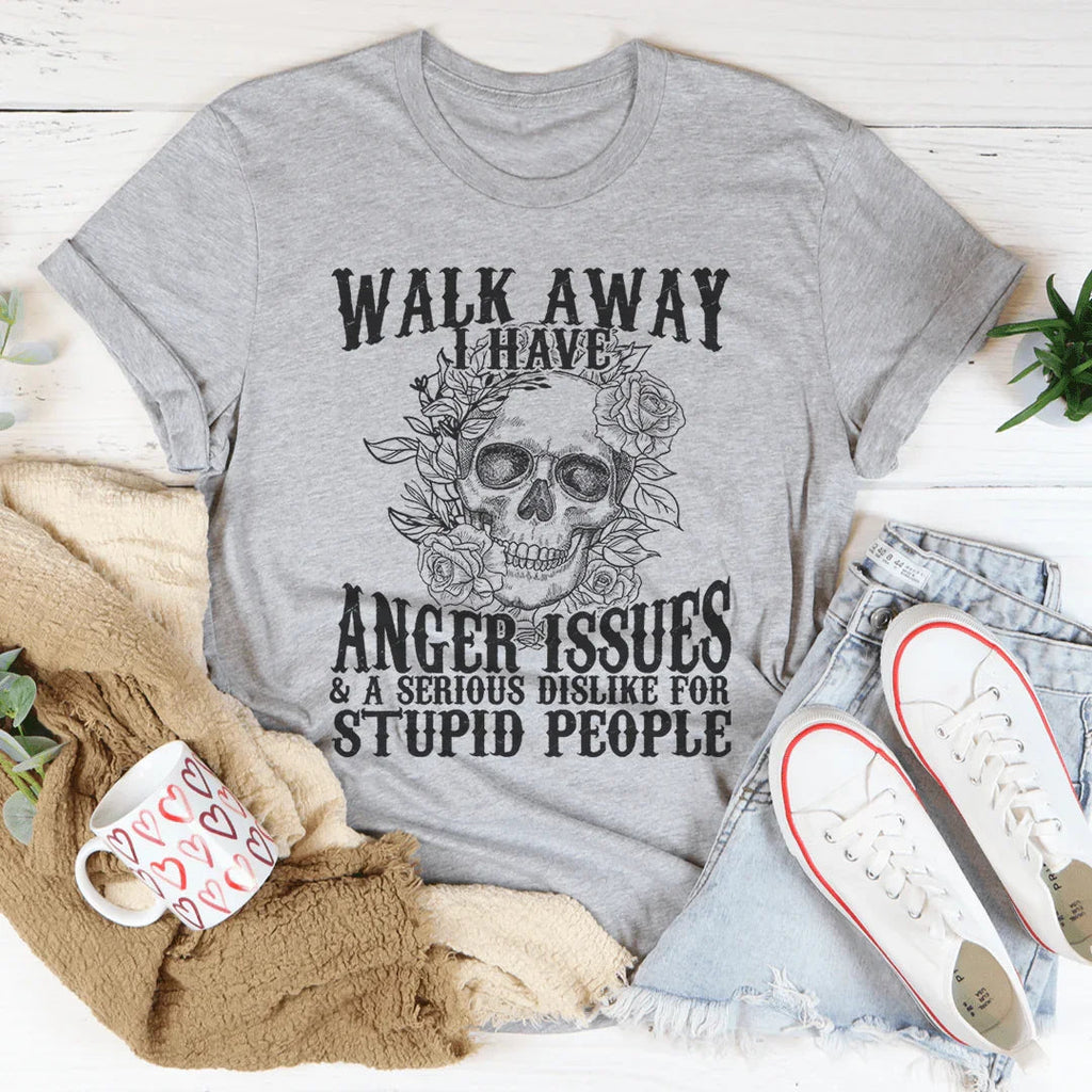 Walk Away I Have Anger Issues Tee