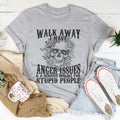 Walk Away I Have Anger Issues Tee