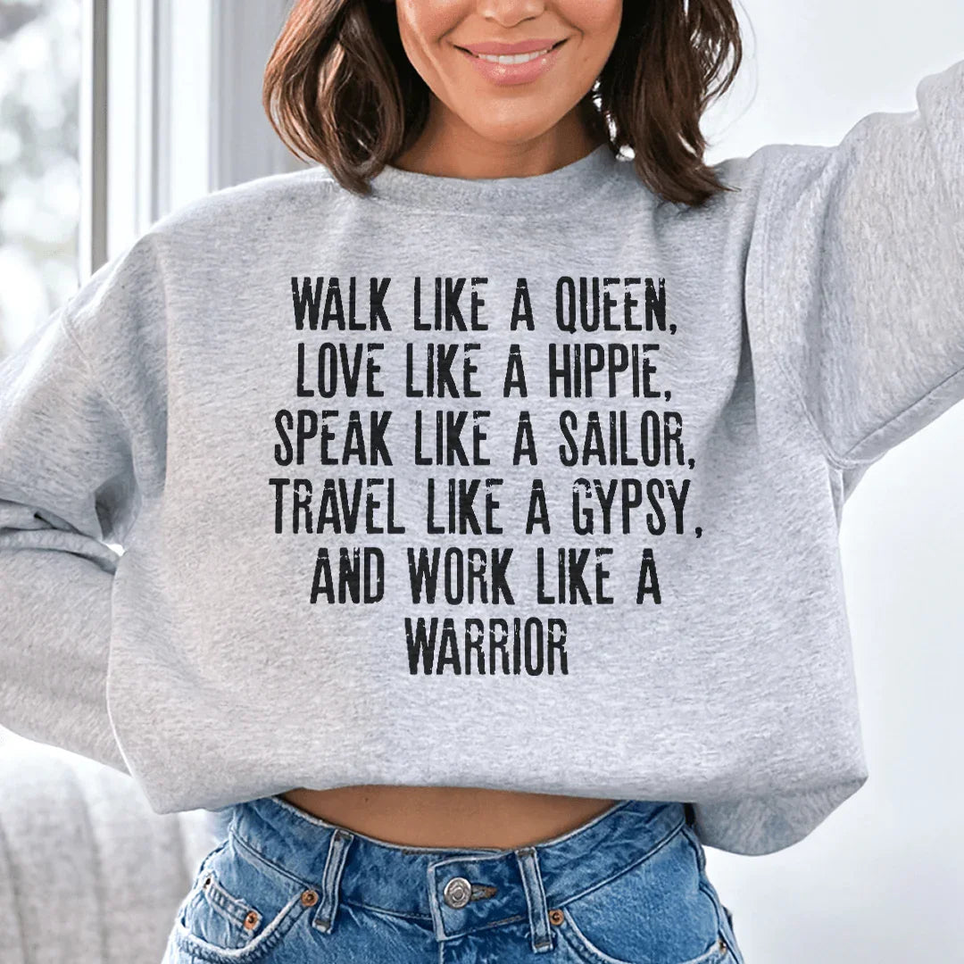 Walk Like A Queen Love Like A Hippie Speak Like A Sailor Sweatshirt
