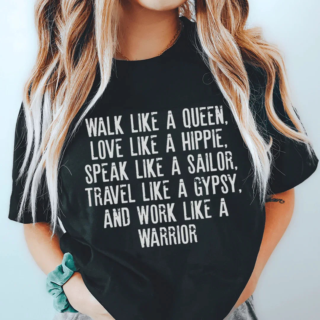 Walk Like A Queen Love Like A Hippie Speak Like A Sailor Tee