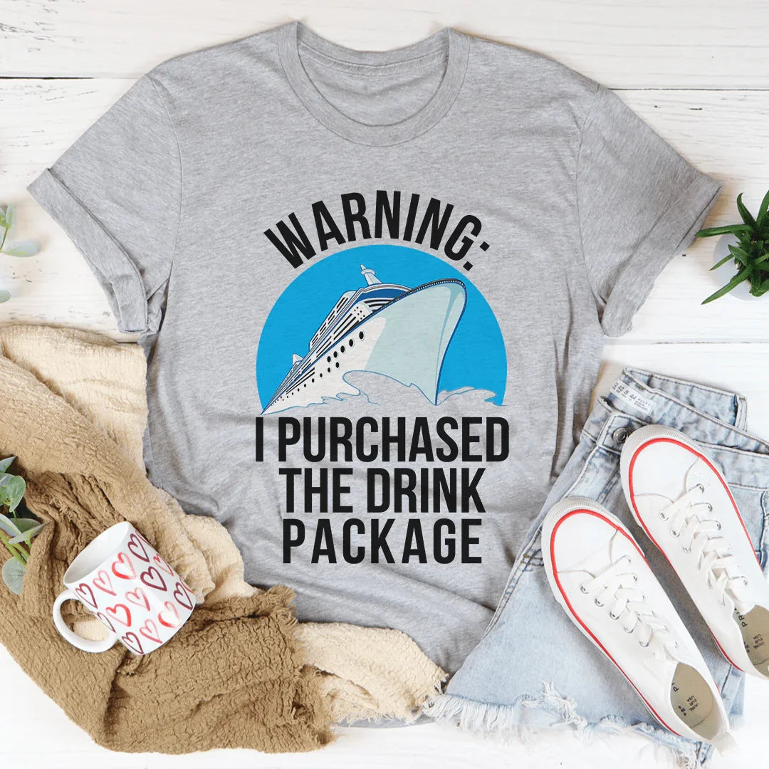 Warning I Purchased The Drink Package Tee