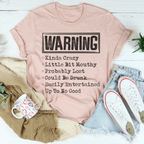 Warning Kinda Crazy Little Bit Mouthy Probably Lost Could Be Drunk Tee
