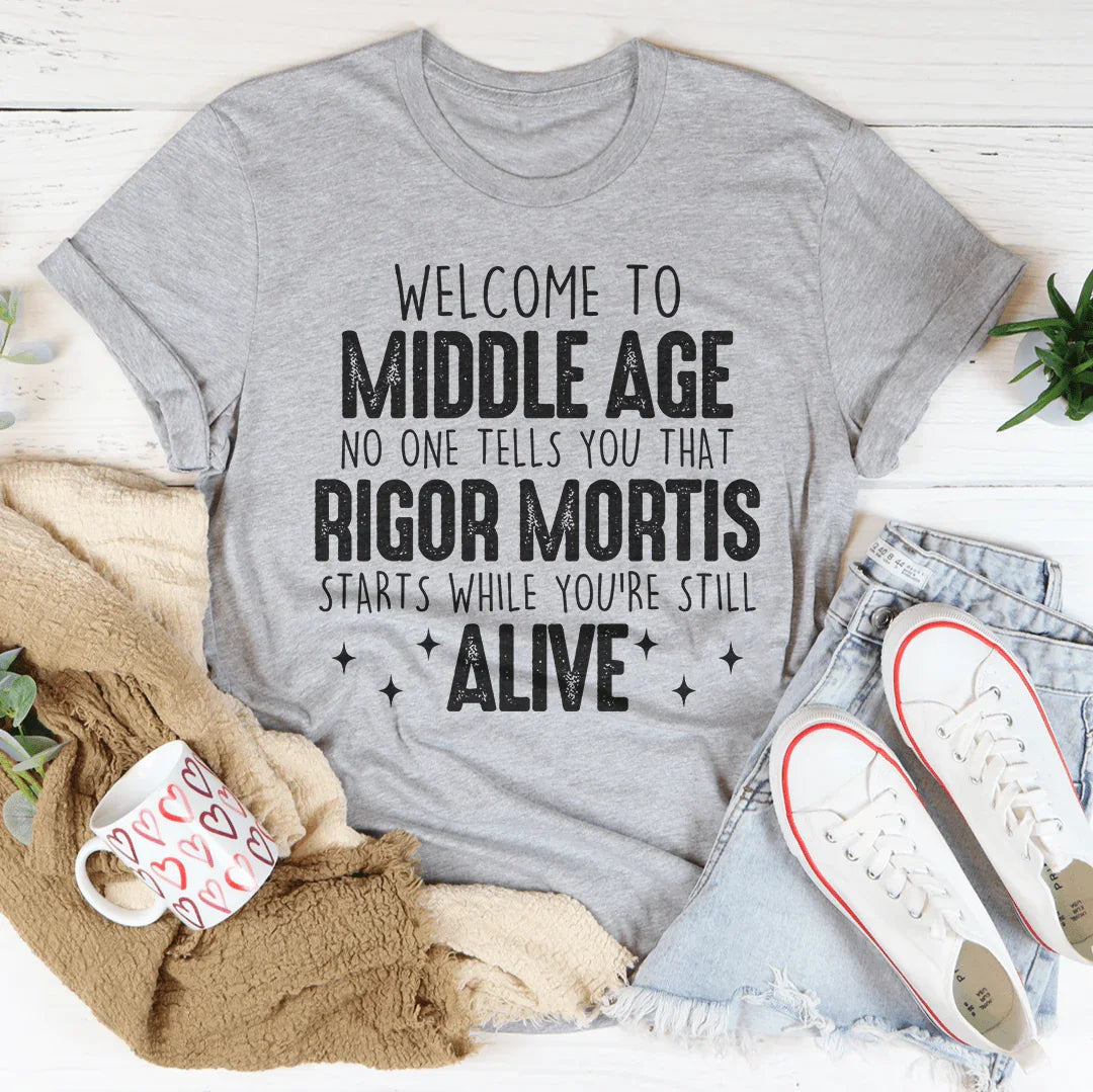 Welcome To Middle Age Tee
