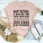 Went Outside It Was Hot & There Were Bugs Tee