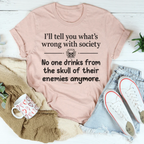What Is Wrong With Society Tee