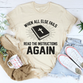 When All Else Fails Read The Instructions Again Tee