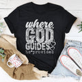Where God Guides He Provides Tee