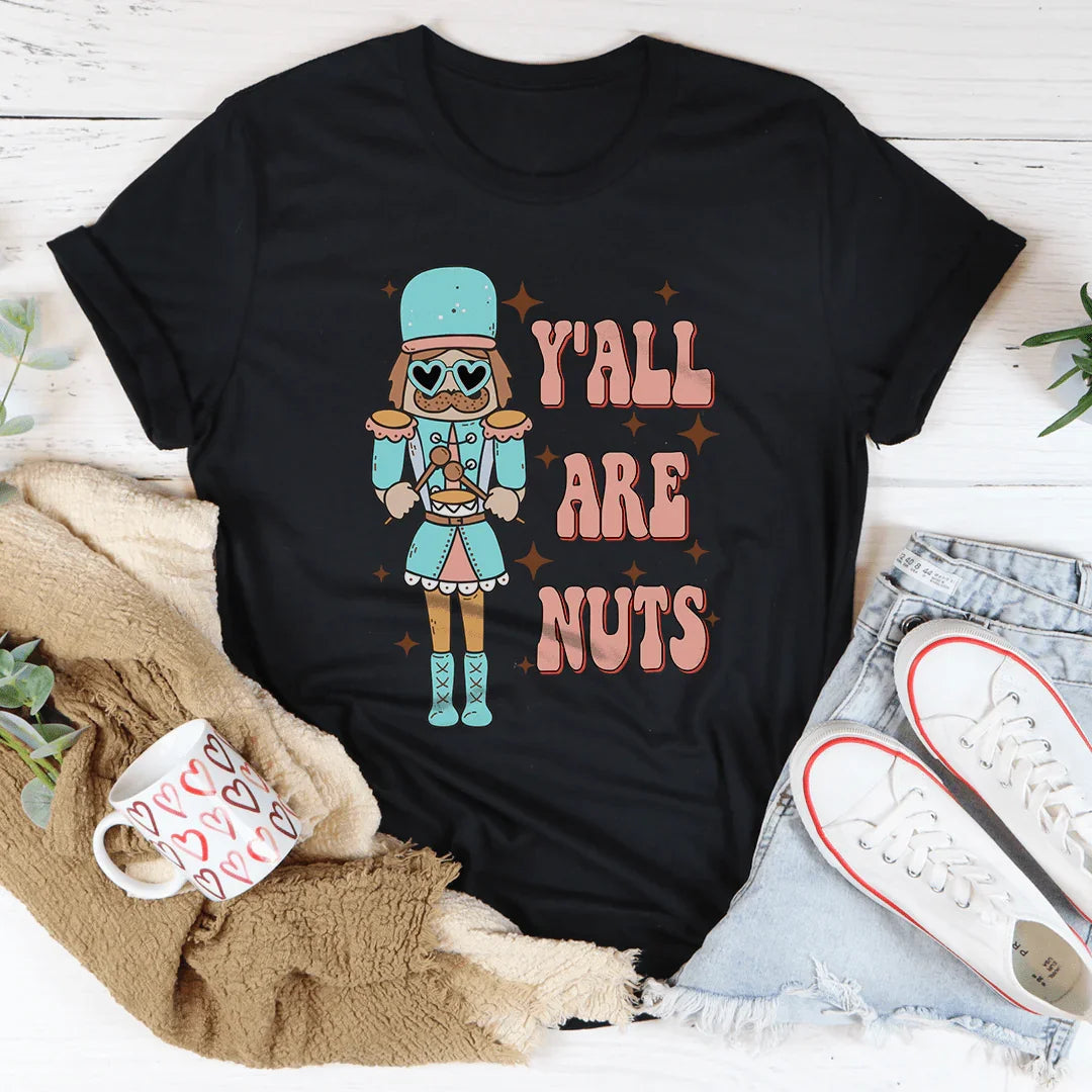 Y'all Are Nuts Tee