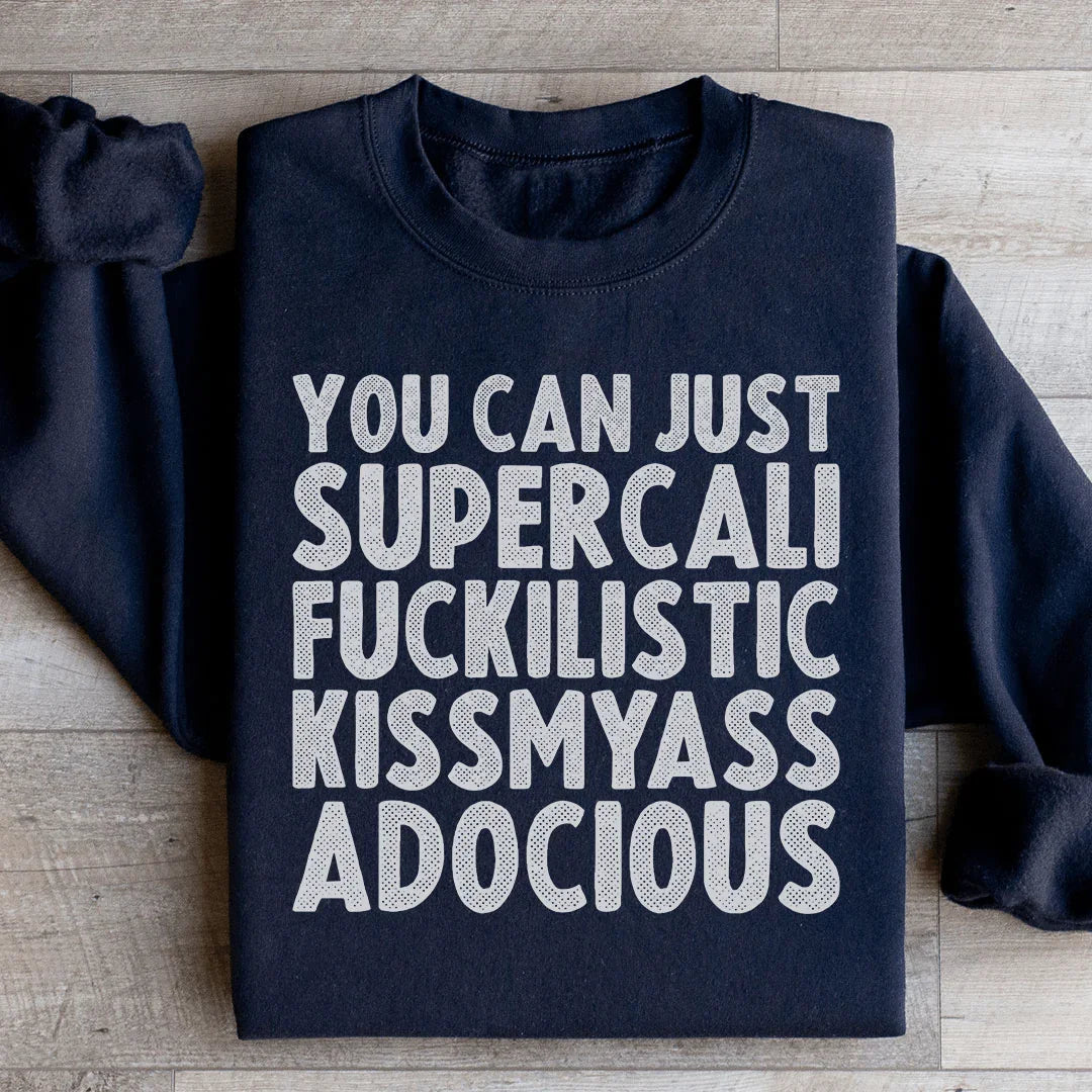 You Can Just Supercali Sweatshirt