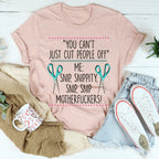 You Can't Just Cut People Off Tee