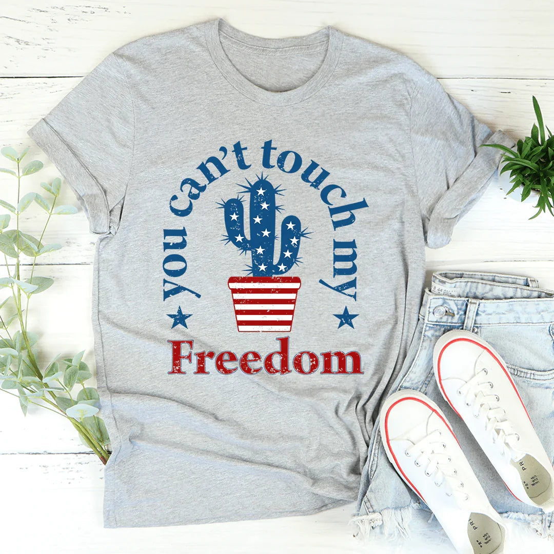 You Can't Touch My Freedom Tee