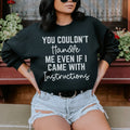 You Couldn't Handle Me Even If I Came With Instructions Sweatshirt