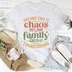 You May Call It Chaos But Our Family Calls It Thanksgiving Tee