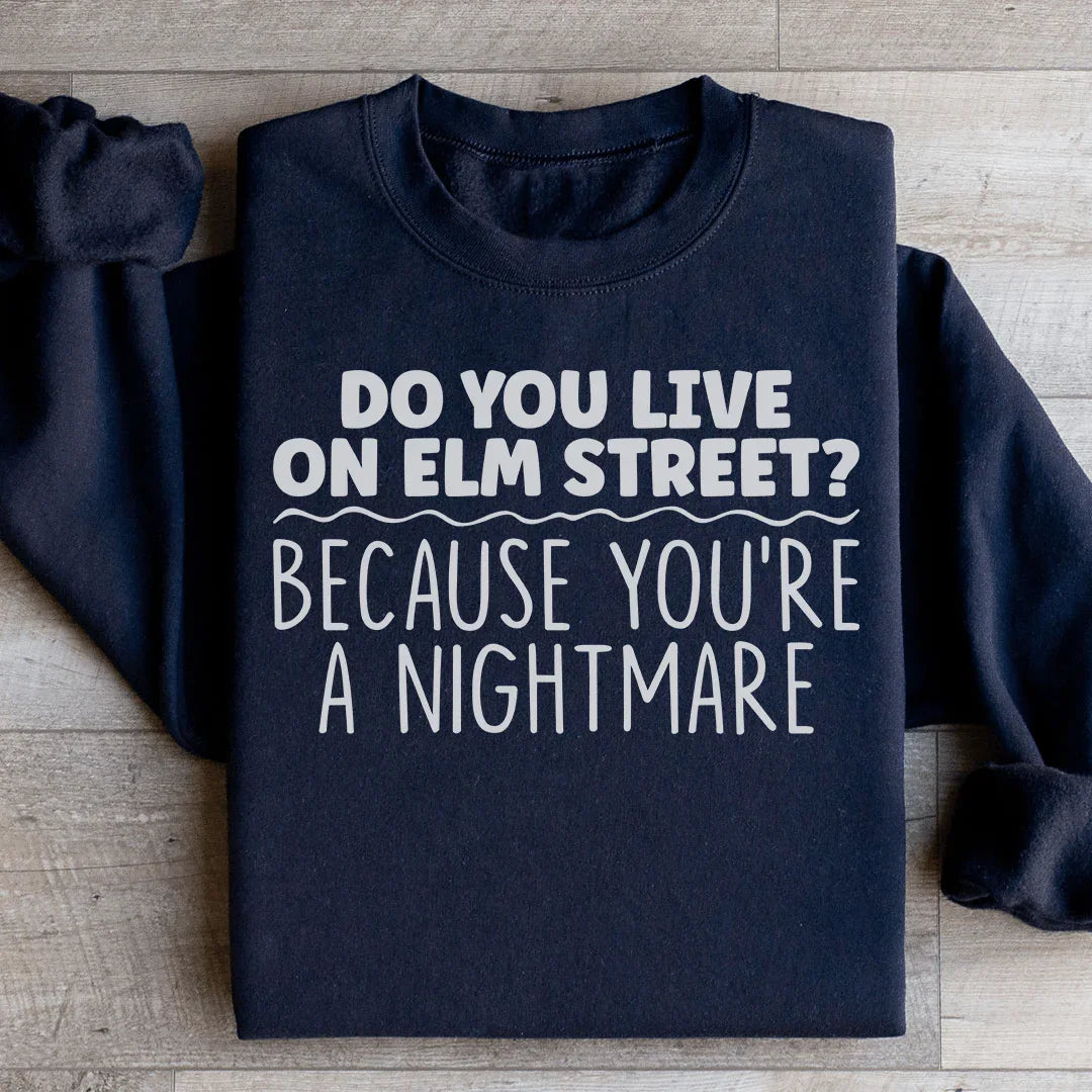 You're A Nightmare Sweatshirt
