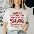 You're Giving Off Straight Up Hot Dog Water Vibes Right Now Tee