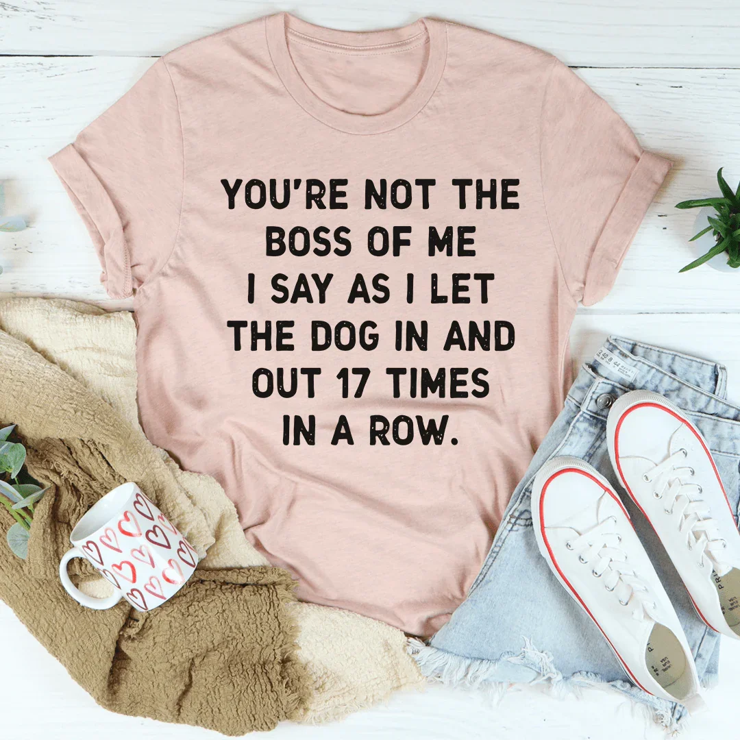 You're Not The Boss Of Me Dog Tee