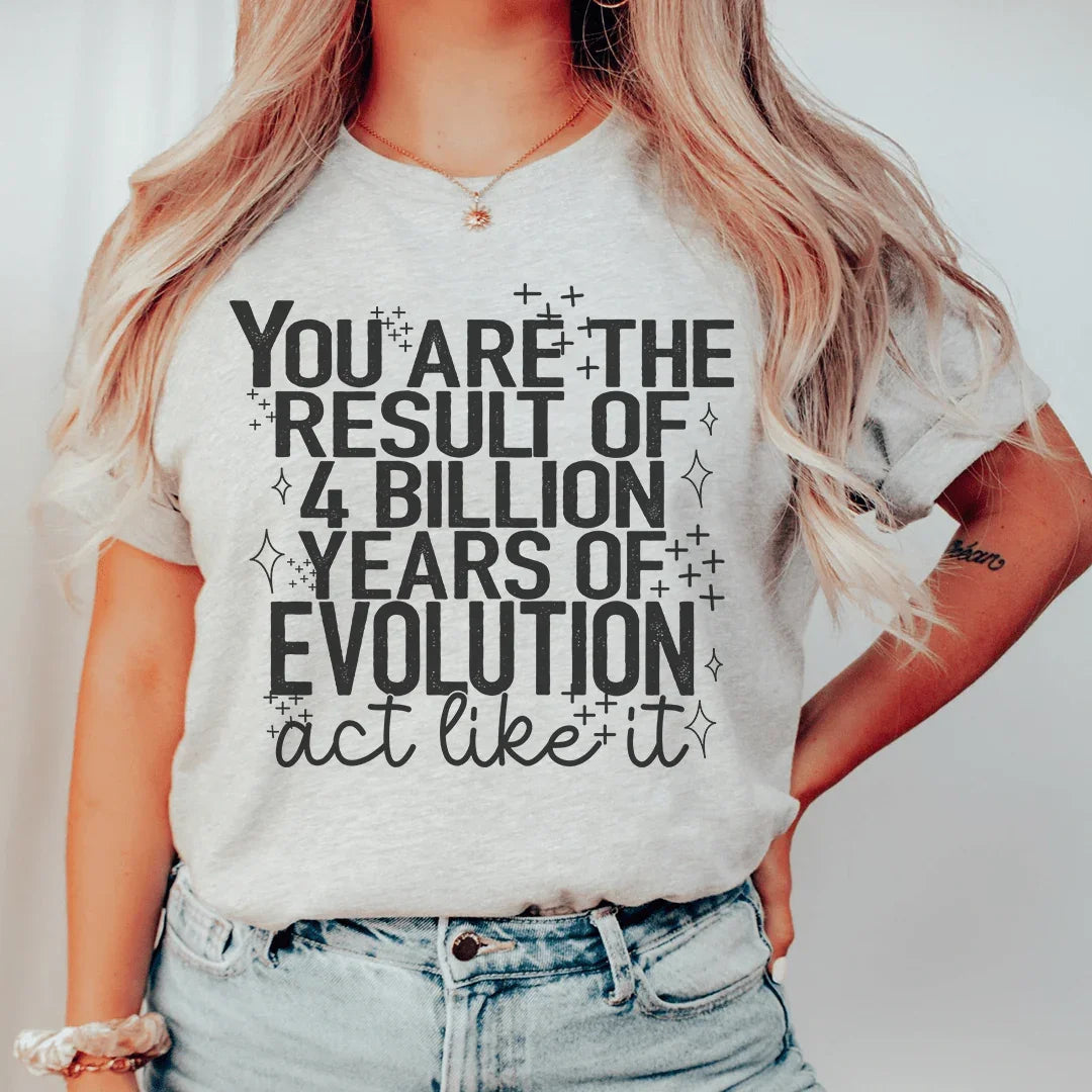 You're The Result Of 4 Years Of Evolution Tee