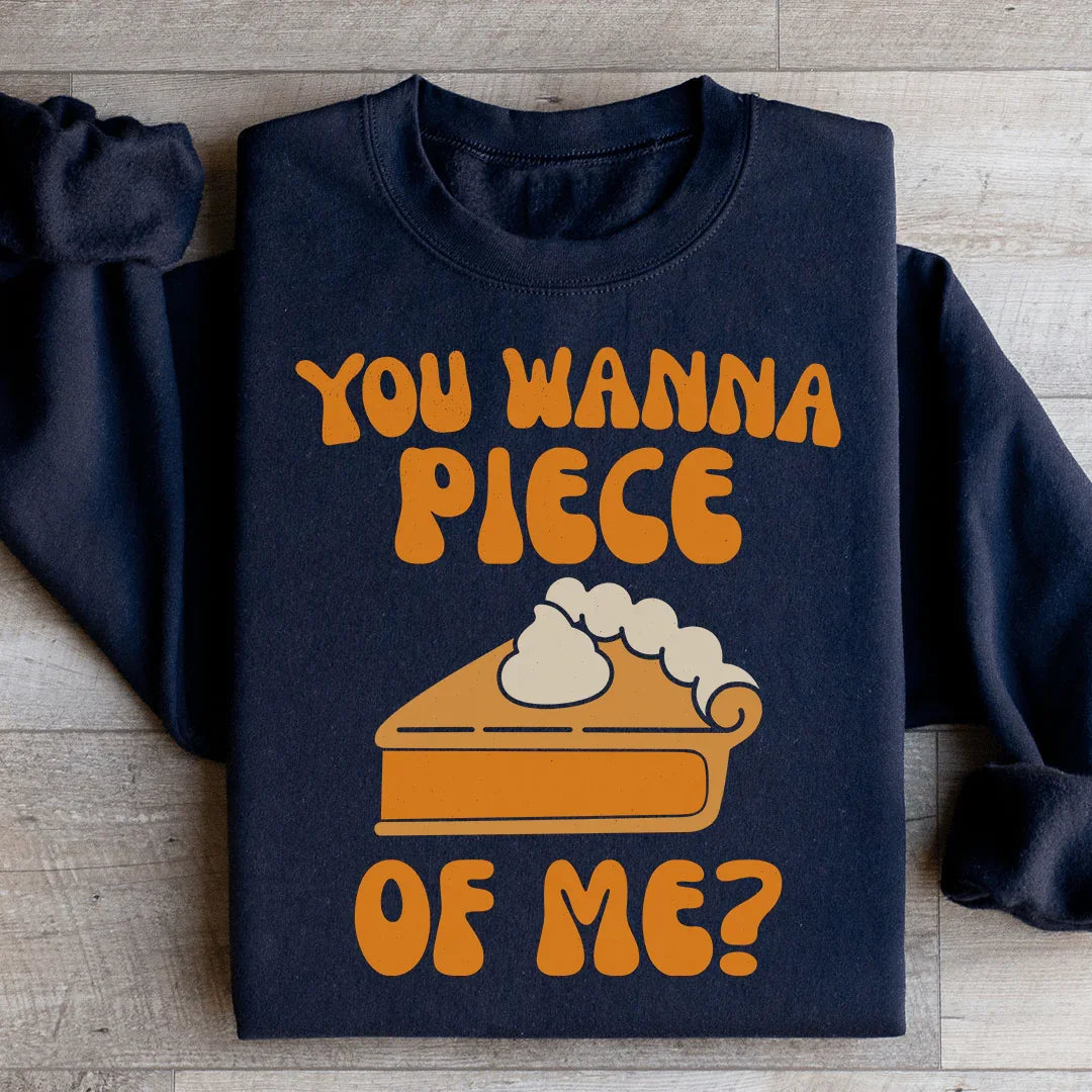 You Wanna Piece Of Me Sweatshirt
